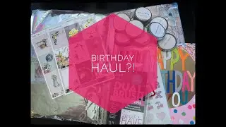 Haul... From my Birthday?!