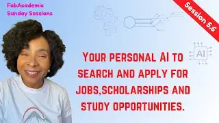 Session 5.6: Building your personal AI Asistant to get jobs, scholarships & study opportunities