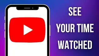 How to see your time watched YouTube app - Simple Guide