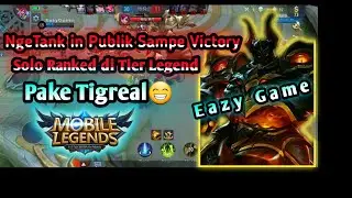 NgeTank in Publik Sampe Victory,Solo  ranked di Tier Legend Pake Tigreal|Mobile Legend