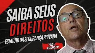 Direitos e Deveres do Vigilante | Estatuto da Segurança Privada.