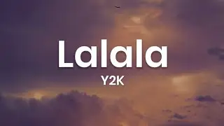 Y2K, bbno$ - Lalala (Lyrics / Lyric Video) Letra