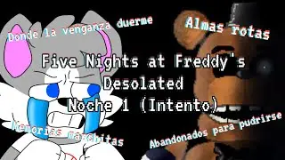 LOS_WITHERED_REGRESAN_OTRA_VEZ 😰🤖_(Five Nights at Freddy's Desolated)_[NOCHE 1 INTENTO)_@golork_yt