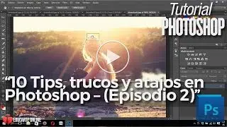 10 Tips, trucos y atajos en Photoshop - Episodio 2