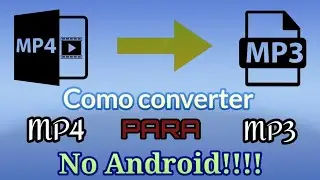 Como converter videos em MP4 para MP3 no Android!!!