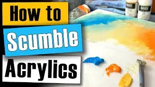 How to Scumble Acrylic Paint - Easy Tutorial