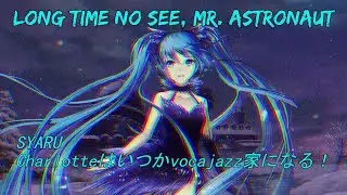 【Hatsune Miku】 Long Time No See, Mr. Astronaut【VOCALOID Original】