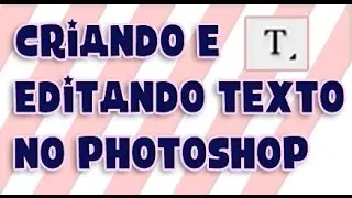 Como criar e editar texto no photoshop