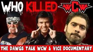 Who Actually Killed WCW? The Dawgs Talk WCW & Vice Documentary