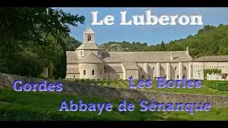 LE LUBERON - Sénanque - Les Bories - Gordes