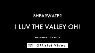 Shearwater - I Luv The Valley OH! [OFFICIAL MUSIC VIDEO]