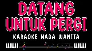 DATANG UNTUK PERGI - Karaoke Nada Wanita [ ELVY SUKAESIH ]