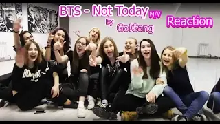 Реакция на клип BTS - Not Today | BTS (방탄소년단) - NOT TODAY / MV reaction ( by Go!Gang)