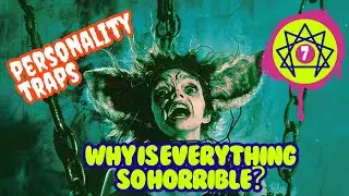Enneagram Personality Traps 👹 TYPE 7  🧚‍♀️  Why is Everything So Horrible? 😭 Learn the Enneagram 🔥