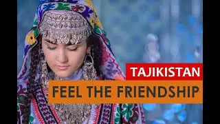 TAJIKISTAN -  FEEL THE FRIENDSHIP / ТАДЖИКИСТАН - ПОЧУВСТВУЙ ДРУЖБУ