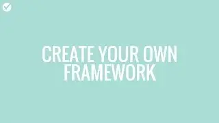 How to create Your Own Framework