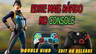 COMO EDITAR MAIS RÁPIDO NO CONSOLE | edit on release, double bind... - FORTNITE