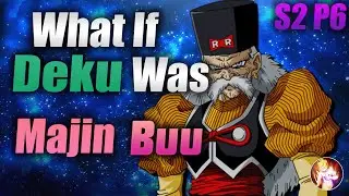 What If Deku Was Majin Buu | Part 6 Season 2 | My Hero Academia X Dragon Ball What If