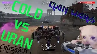 COLD vs URAN⛈(74) CLAN BATTLE - CROSSOUT