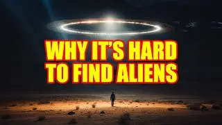 Why It's Hard to Find Aliens