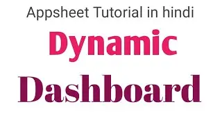 How to make dynamic dashboard In appsheet in hindi