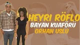Heyri Röflo - Bayan Kuaförü - Orhan Uslu