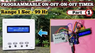 How to Make a Programmable Continue On-Off Timer Using Arduino Without RTC in Hindi (Part -1)