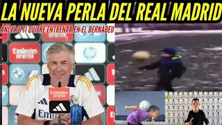LA nueva PERLA del REAL MADRID y ANCELOTTI quiere ENTRENAR en el BERNABEU mañana