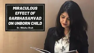 MIRACULOUS EFFECTS OF GARBHASAMVAD ON UNBORN CHILD | DR NITISHA SHAH