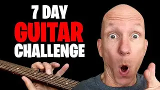 7 Day Guitar Challenge - Learn Something NEW Every Day For A Week!