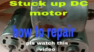 Stuck up dc motor how to repair