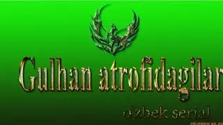 Gulxan atrofidagilar 1 qism
