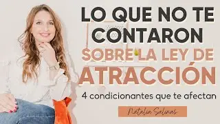 LO QUE NO TE CONTARON DE LA LEY DE ATRACCIÓN (4 Condicionantes que influyen en tu manifestación)