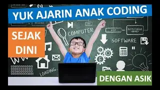 Belajar Coding Untuk Anak-anak Sejak Dini Dengan Cara Yang Menyenangkan dan Seru