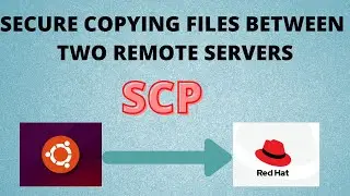 SCP between two remote servers || UBUNTU and REDHAT || SECURE COPY || 2020
