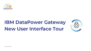 IBM DataPower Gateway New User Interface Tour | IntegrationPath