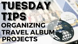 Organizing your Travel Album Projects plus a FUN hack~Creative Memories Passport to Adventure