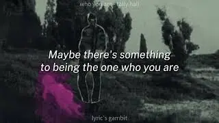 Who You Are - Tally Hall | lyrics