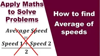 How to Find Average of Speeds | Apply Mathematics