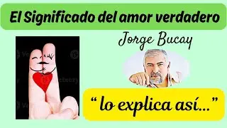 Reflexiones de Jorge Bucay sobre el amor.💕💋