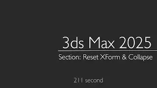 3ds Max 2025. Section: Reset XForm & Collapse