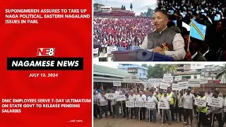 Nagamese News (NE8): July 13, 2024