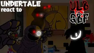 Undertale react to //ULB VS GBF//
