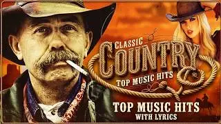 Top Traditional Country Songs – Best Classic Old Country Hits With Lyrics