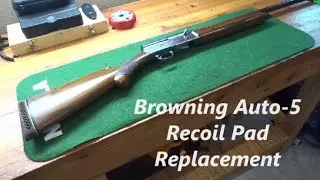 Browning Auto 5 Recoil Pad Replacement