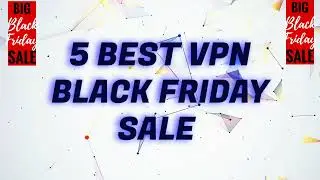 Best VPN Black Friday Deals 2024 - Top 5 VPN Deals