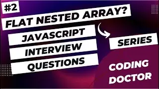 JavaScript Interview Questions | How to Flat Nested Array | JavaScript Coding Questions