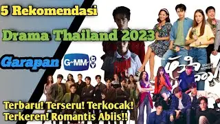 5 Rekomendasi Drama Thailand Terbaru dari GMMTv, Terkocak, Terseru, Terkeren, Romantis Abiisssss