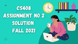 CS408 Assignment 2 Solution Fall 2021 | CS408 Assignment No 2 Solution 2021