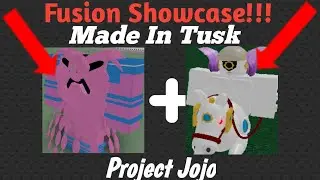 MADE IN TUSK FUSION SHOWCASE ! | Project jojo